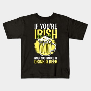 If you are irisch and you know it drink a beer Kids T-Shirt